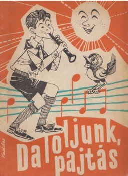 Dr. Soltész Elekné (szerk.), Dr. Rossa Ernő (szerk.) - Daloljunk, pajtás! Dr. Soltész Elekné (szerk.), Dr. Rossa Ernő (szerk.) - Daloljunk, pajtás!, 0 antikvár könyv