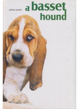 Juhász Katalin - A basset hound Juhász Katalin - A basset hound, Budapest 2006 antikvár könyv
