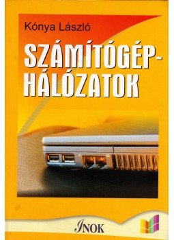 Kónya László - Számítógéphálózatok Kónya László - Számítógéphálózatok, Budapest 2006 antikvár könyv