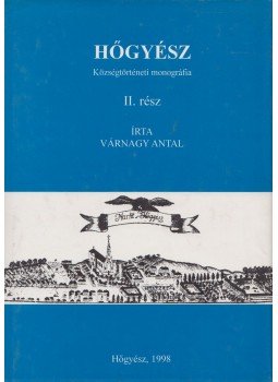 Várnagy Antal - Hőgyész II. Várnagy Antal - Hőgyész II., Hőgyész 1998 antikvár könyv