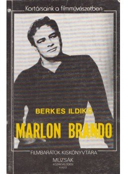 Berkes Ildikó - Marlon Brando Berkes Ildikó - Marlon Brando, Budapest 1987 antikvár könyv