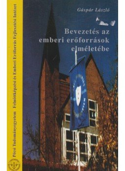 Gáspár László - Bevezetés az emberi erőforrások elméletébe, Pécs 2000 antikvár könyv