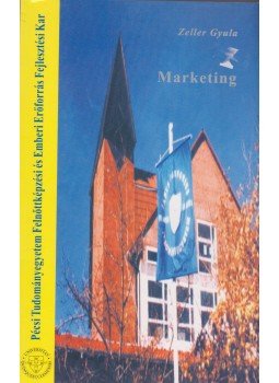 Dr. Zeller Gyula - Marketing, Pécs 2001 antikvár könyv