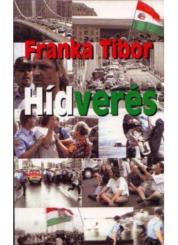 Franka Tibor - Hídverés (dedikált) Franka Tibor - Hídverés (dedikált), Budapest 2002 antikvár könyv