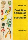 Bessenyei Antal - Praktikus ábrázolás az óvodában