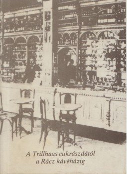Veres László - A Trillhaas cukrászdától a Rácz kávéházig Veres László - A Trillhaas cukrászdától a Rácz kávéházig, Miskolc 1987 antikvár könyv