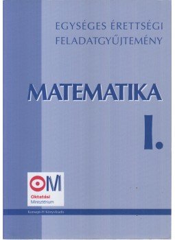 Hortobágyi István, Marosvári Péter, Pálmay Lóránt, Pósfai Péter, Vancsó Ödön, Siposs András - Matematika I. Hortobágyi István, Marosvári Péter, Pálmay Lóránt, Pósfai Péter, Vancsó Ödön, Siposs András - Matematika I., Piliscsév 2012 antikvár könyv