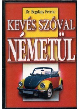 Dr. Bogdány Ferenc - Kevés szóval németül Dr. Bogdány Ferenc - Kevés szóval németül, 0 antikvár könyv