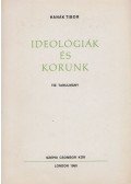 Hanák Tibor - Ideológiák és korunk