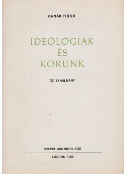 Hanák Tibor - Ideológiák és korunk Hanák Tibor - Ideológiák és korunk, London 1969 antikvár könyv