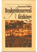 Gyarmati Ildikó - Rendezvényszervező kézikönyv (dedikált)