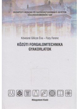 Kövesné Gilicze ÉVa, Füzy Ferenc - Közúti forgalomtechnika gyakorlatok Kövesné Gilicze ÉVa, Füzy Ferenc - Közúti forgalomtechnika gyakorlatok, Budapest 2006 antikvár könyv