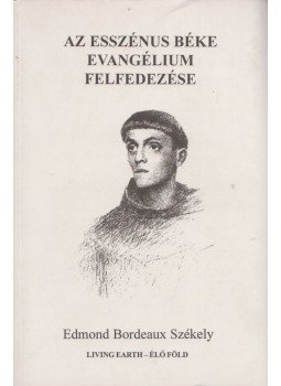 Edmond Bordeaux Székely - Az esszénus béke evangélium felfedezése Edmond Bordeaux Székely - Az esszénus béke evangélium felfedezése, Budapest 2001 antikvár könyv