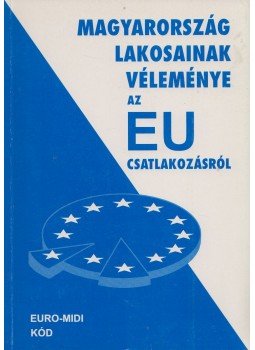  - Magyarország lakosainak véleménye az EU csatlakozásról, Budapest 2001 antikvár könyv