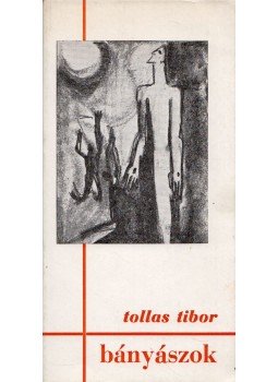 Tollas Tibor - Bányászok (dedikált) Tollas Tibor - Bányászok (dedikált), München 1976 antikvár könyv