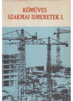 Pados Antal - Kőműves szakmai ismeretek I. Pados Antal - Kőműves szakmai ismeretek I., Budapest 1981 antikvár könyv
