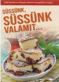 Erdei Sándorné,Balogh Lászlóné - Süssünk, süssünk valamit...