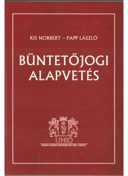Kis Norbert, Papp László - Büntetőjogi alapvetés Kis Norbert, Papp László - Büntetőjogi alapvetés, Budapest 0 antikvár könyv