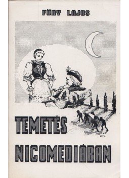 Füry Lajos - Temetés Nicomediában (aláírt) Füry Lajos - Temetés Nicomediában (aláírt), San Francisco, California 1987 antikvár könyv