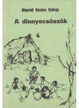 Nógrádi Kovács György - A dinnyecsőszök Nógrádi Kovács György - A dinnyecsőszök, 1987 antikvár könyv