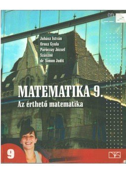 Juhász István, Orosz Gyula, Paróczay József, Szászné Dr. Simon Judit - Matematika 9. Juhász István, Orosz Gyula, Paróczay József, Szászné Dr. Simon Judit - Matematika 9., Budapest 2015 antikvár könyv