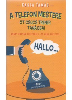 Kasza Tamás - A telefon mestere Kasza Tamás - A telefon mestere, Dunakeszi 0 antikvár könyv