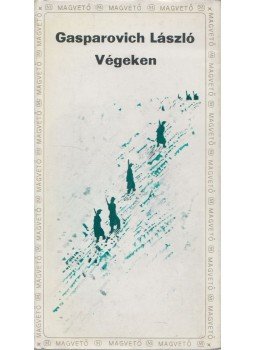 Gasparovich László - Végeken Gasparovich László - Végeken, Budapest 1982 antikvár könyv