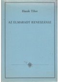 Hanák Tibor - Az elmaradt reneszánsz