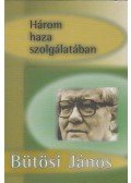 Bütösi János,Henczi Lajos - Három haza szolgálatában (dedikált)