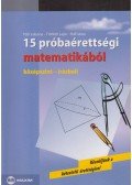 Tóth Julianna,Ruff János,Fröhlich Lajos - 15 próbaérettségi matematikából