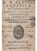 Claudio Aquaviva - Industriae pro superioribus eiusdem Societatis, Ad curandos Animae morbos.