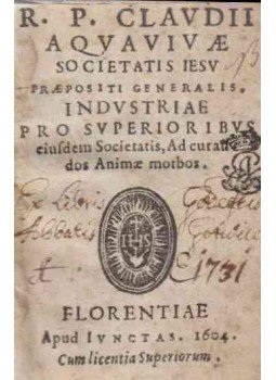 Claudio Aquaviva - Industriae pro superioribus eiusdem Societatis, Ad curandos Animae morbos. Claudio Aquaviva - Industriae pro superioribus eiusdem Societatis, Ad curandos Animae morbos., Florentiae 1604 antikvár könyv