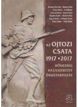 Nagy Szabolcs - Az ojtozi csata 1917-2017 Nagy Szabolcs - Az ojtozi csata 1917-2017, Budapest 2019 antikvár könyv