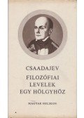 Pjotr Jakovlevics Csaadajev - Filozófiai levelek egy hölgyhöz / Egy őrült magamentsége