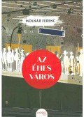 Molnár Ferenc - Az éhes város
