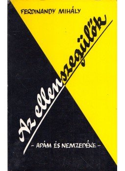 Ferdinandy Mihály - Az ellenszegülők Ferdinandy Mihály - Az ellenszegülők, San Francisco, California 1980 antikvár könyv