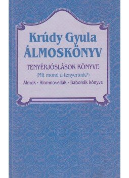 Krúdy Gyula - Álmoskönyv Krúdy Gyula - Álmoskönyv, Budapest 0 antikvár könyv