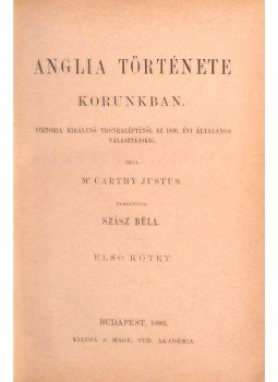 McCarthy Justus - Anglia története korunkban. I. kötet, Budapest 1885 antikvár könyv