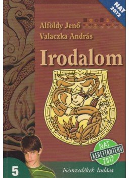 Alföldy Jenő, Valaczka András - Irodalom 5. Alföldy Jenő, Valaczka András - Irodalom 5., Budapest 2014 antikvár könyv