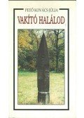 Pető Kovács Júlia - Vakító halálod (dedikált)