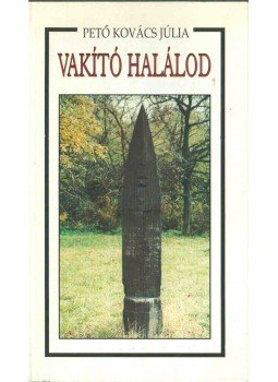 Pető Kovács Júlia - Vakító halálod (dedikált) Pető Kovács Júlia - Vakító halálod (dedikált), 1996 antikvár könyv