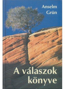 Anselm Grün - A válaszok könyve Anselm Grün - A válaszok könyve, Budapest 2008 antikvár könyv