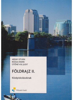 Arday István, Rózsa Endre, Ütőné Visi Judit - Földrajz II. Arday István, Rózsa Endre, Ütőné Visi Judit - Földrajz II., Budapest 2012 antikvár könyv