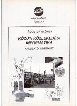 Ágoston György - Közúti közlekedési informatika, Budapest 2001 antikvár könyv