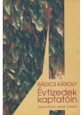 Rádics Károly - Évtizedek kaptatóin