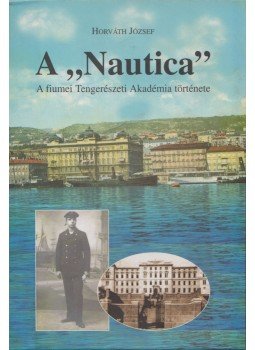Horváth József - A "Nautica" (dedikált) Horváth József - A "Nautica" (dedikált), 1999 antikvár könyv