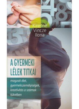 Kiresné Vincze Ilona - A gyermeki lélek titkai Kiresné Vincze Ilona - A gyermeki lélek titkai, Budapest 2015 antikvár könyv