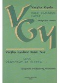 Vargha Gyula,Vargha Gyuláné Szász Póla - Dalt, családot, hazát / Csak vándorút az életem...