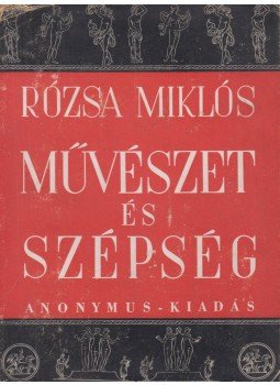 Rózsa Miklós - Művészet és szépség Rózsa Miklós - Művészet és szépség, Budapest 1943 antikvár könyv