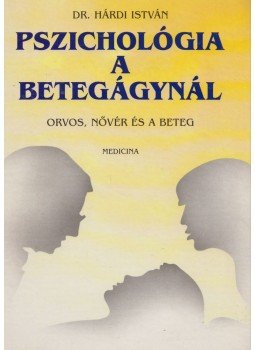 Hárdi István - Pszichológia a betegágynál Hárdi István - Pszichológia a betegágynál, Budapest 1995 antikvár könyv